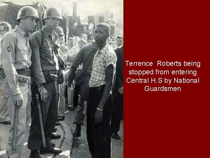 Terrence Roberts being stopped from entering Central H. S by National Guardsmen 