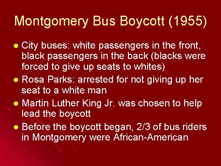 Montgomery Bus Boycott (1955) City buses: white passengers in the front, black passengers in