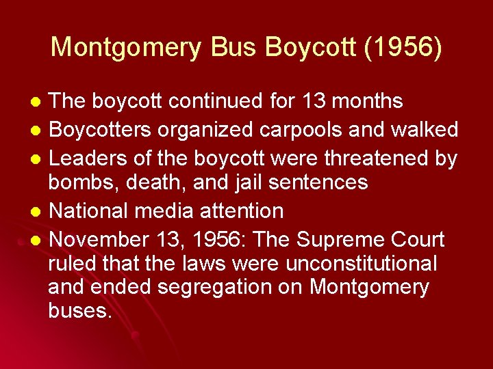 Montgomery Bus Boycott (1956) The boycott continued for 13 months l Boycotters organized carpools