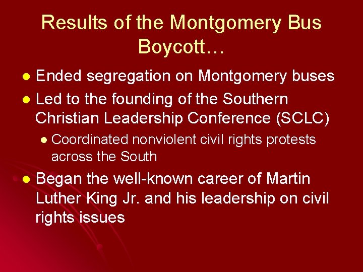 Results of the Montgomery Bus Boycott… Ended segregation on Montgomery buses l Led to