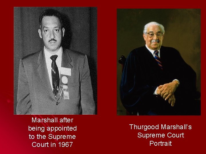Marshall after being appointed to the Supreme Court in 1967 Thurgood Marshall’s Supreme Court