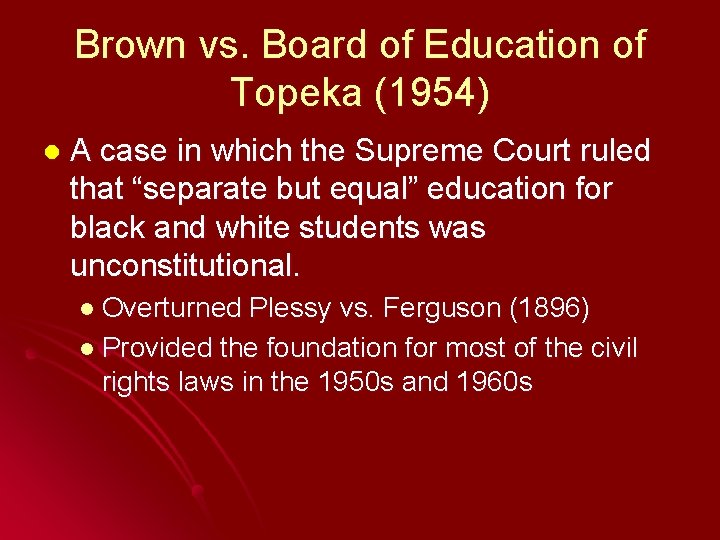 Brown vs. Board of Education of Topeka (1954) l A case in which the