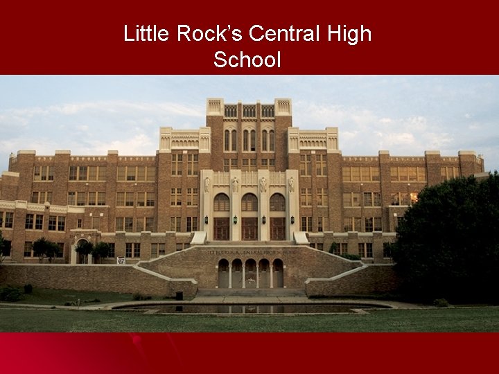 Little Rock’s Central High School 