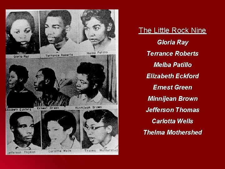 The Little Rock Nine Gloria Ray Terrance Roberts Melba Patillo Elizabeth Eckford Ernest Green