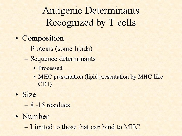 Antigenic Determinants Recognized by T cells • Composition – Proteins (some lipids) – Sequence