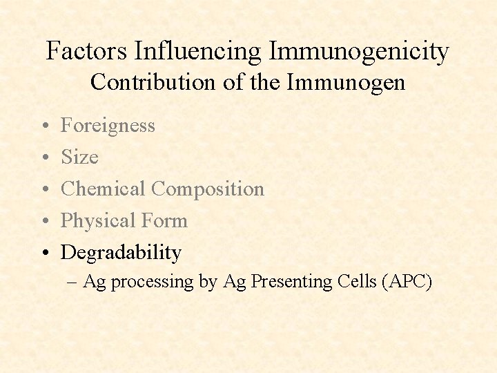 Factors Influencing Immunogenicity Contribution of the Immunogen • • • Foreigness Size Chemical Composition