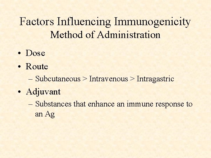 Factors Influencing Immunogenicity Method of Administration • Dose • Route – Subcutaneous > Intravenous