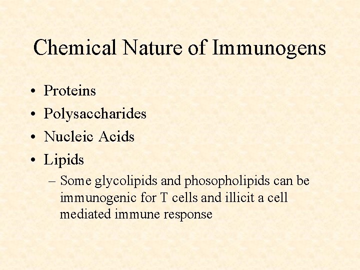 Chemical Nature of Immunogens • • Proteins Polysaccharides Nucleic Acids Lipids – Some glycolipids