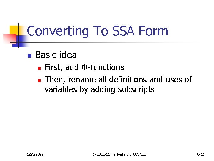 Converting To SSA Form n Basic idea n n 1/23/2022 First, add Φ-functions Then,