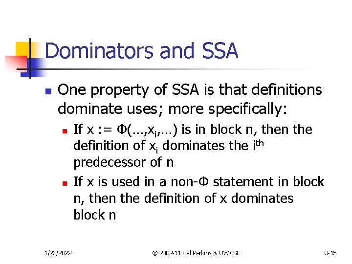 Dominators and SSA n One property of SSA is that definitions dominate uses; more