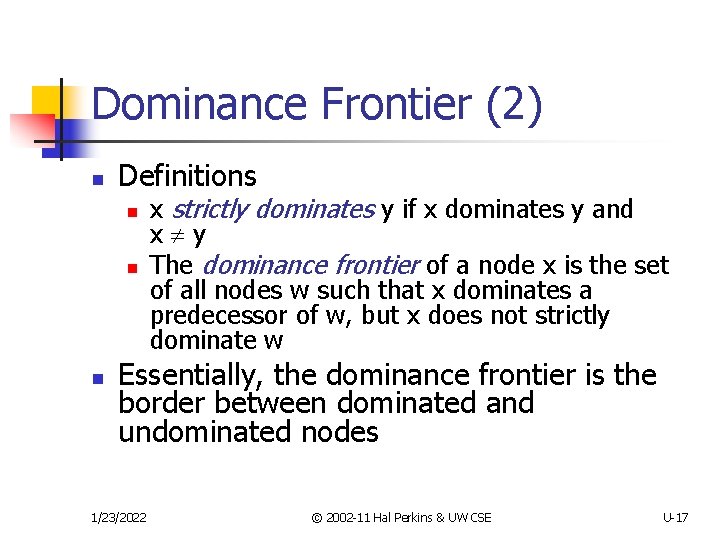 Dominance Frontier (2) n Definitions n n n x strictly dominates y if x