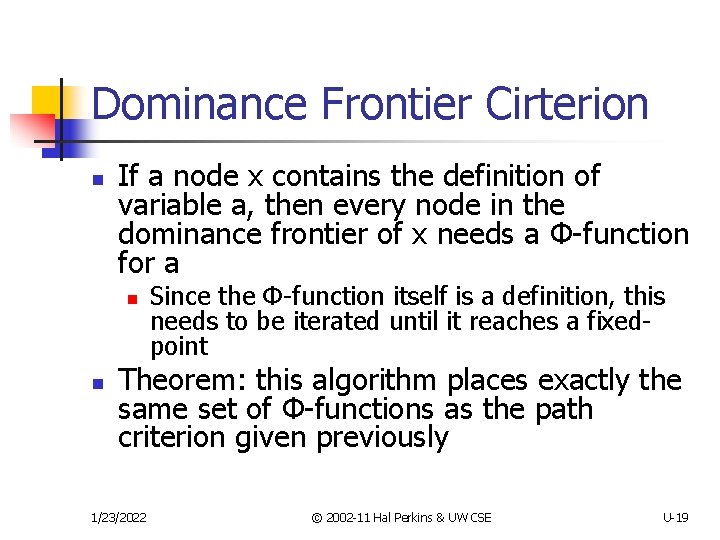 Dominance Frontier Cirterion n If a node x contains the definition of variable a,