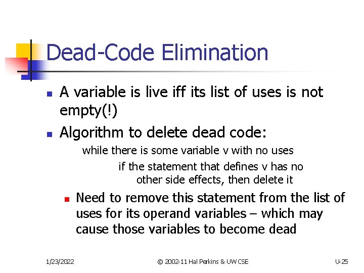 Dead-Code Elimination n n A variable is live iff its list of uses is