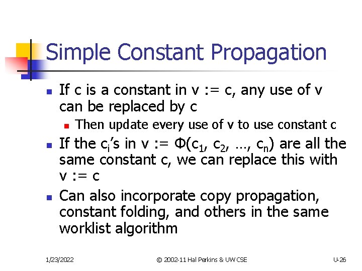 Simple Constant Propagation n If c is a constant in v : = c,