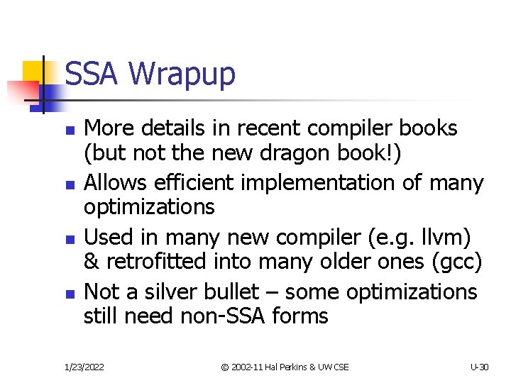 SSA Wrapup n n More details in recent compiler books (but not the new