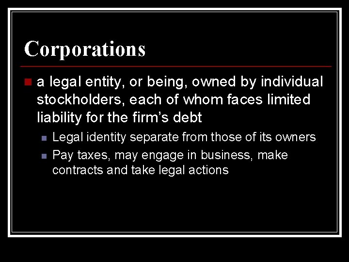 Corporations n a legal entity, or being, owned by individual stockholders, each of whom