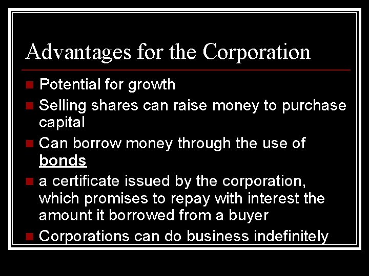 Advantages for the Corporation Potential for growth n Selling shares can raise money to