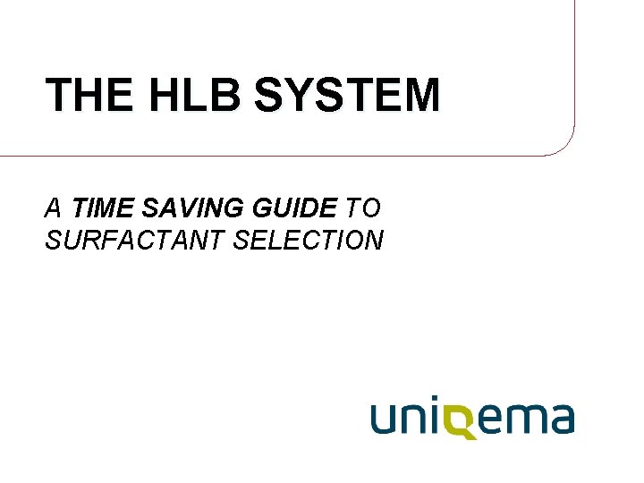 THE HLB SYSTEM A TIME SAVING GUIDE TO SURFACTANT SELECTION 