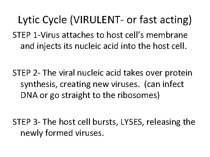 Lytic Cycle (VIRULENT- or fast acting) STEP 1 -Virus attaches to host cell’s membrane