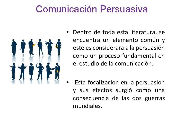 Comunicación Persuasiva • Dentro de toda esta literatura, se encuentra un elemento común y