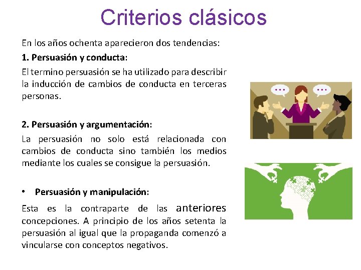 Criterios clásicos En los años ochenta aparecieron dos tendencias: 1. Persuasión y conducta: El