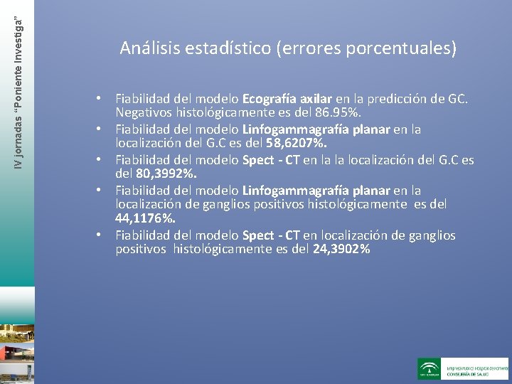 IV jornadas “Poniente Investiga” Análisis estadístico (errores porcentuales) • Fiabilidad del modelo Ecografía axilar