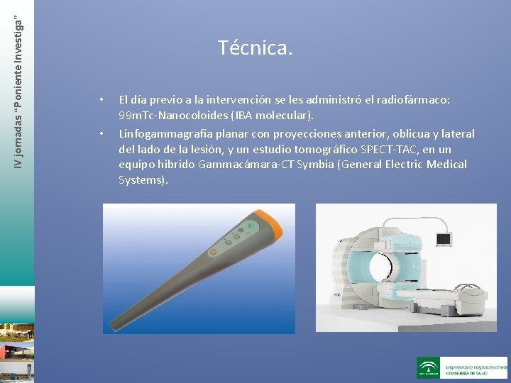 IV jornadas “Poniente Investiga” Técnica. • • El día previo a la intervención se