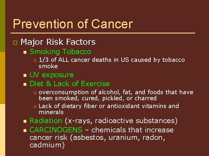 Prevention of Cancer p Major Risk Factors n Smoking Tobacco p n n 1/3