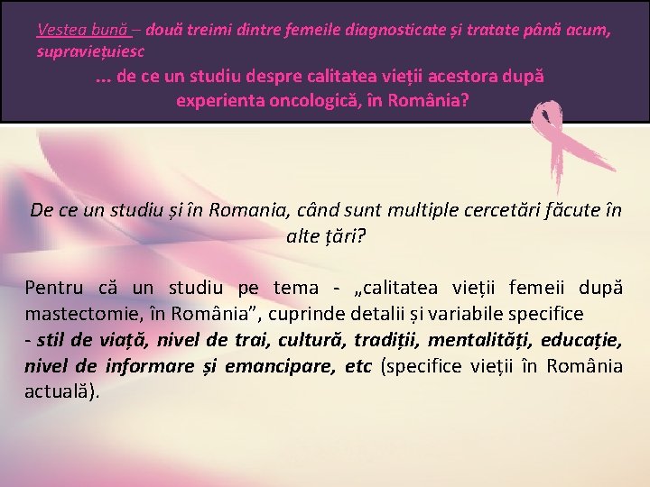 Vestea bună – două treimi dintre femeile diagnosticate și tratate până acum, supraviețuiesc .