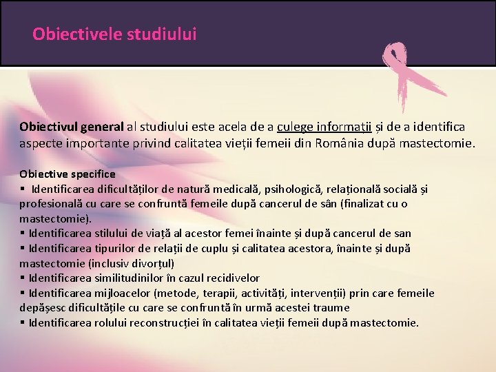 Obiectivele studiului Obiectivul general al studiului este acela de a culege informații și de