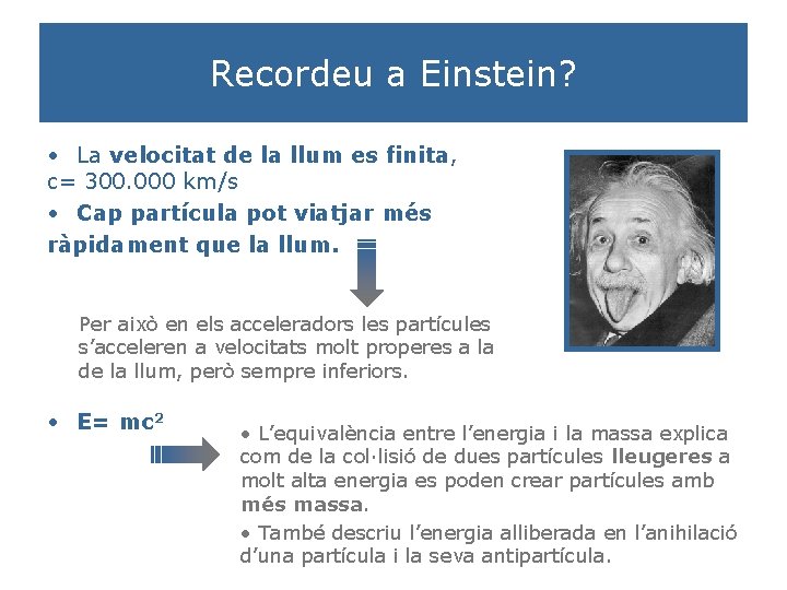 Recordeu a Einstein? • La velocitat de la llum es finita, c= 300. 000