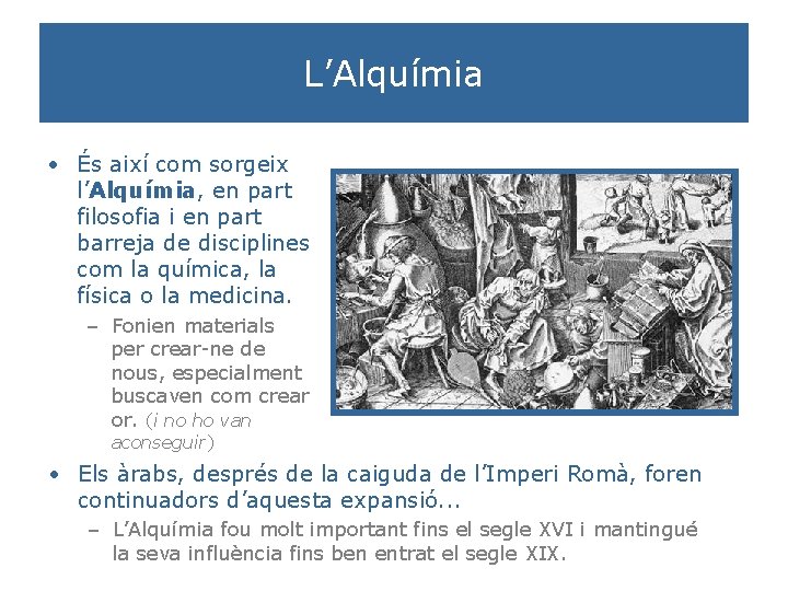 L’Alquímia • És així com sorgeix l’Alquímia, en part filosofia i en part barreja