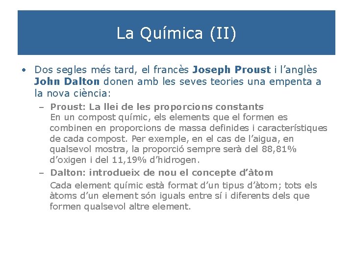 La Química (II) • Dos segles més tard, el francès Joseph Proust i l’anglès