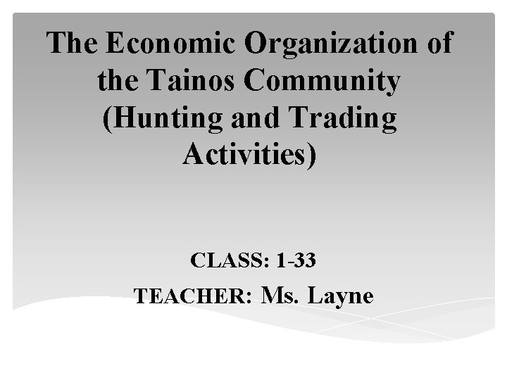 The Economic Organization of the Tainos Community (Hunting and Trading Activities) CLASS: 1 -33
