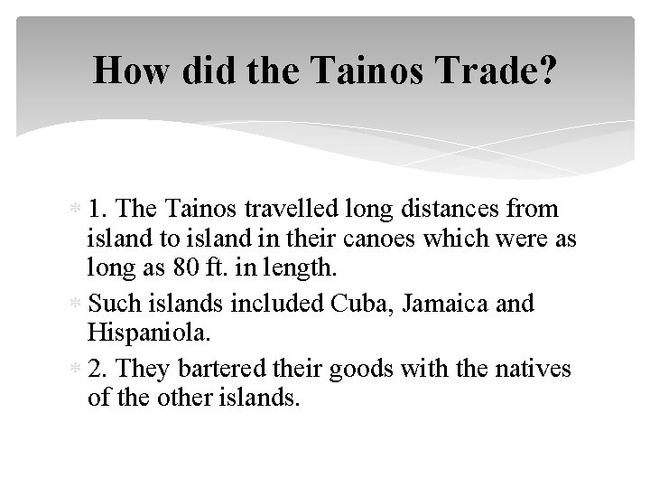 How did the Tainos Trade? 1. The Tainos travelled long distances from island to