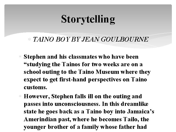 Storytelling TAINO BOY BY JEAN GOULBOURNE Stephen and his classmates who have been “studying