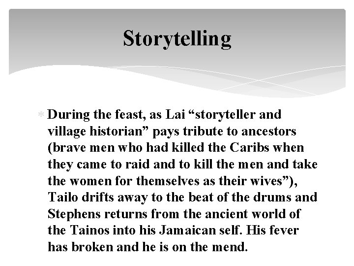 Storytelling During the feast, as Lai “storyteller and village historian” pays tribute to ancestors