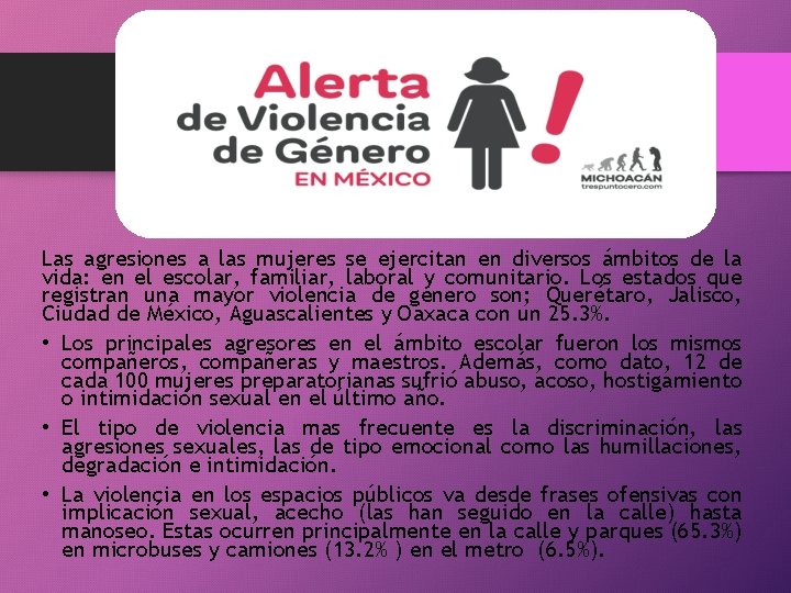 Las agresiones a las mujeres se ejercitan en diversos ámbitos de la vida: en