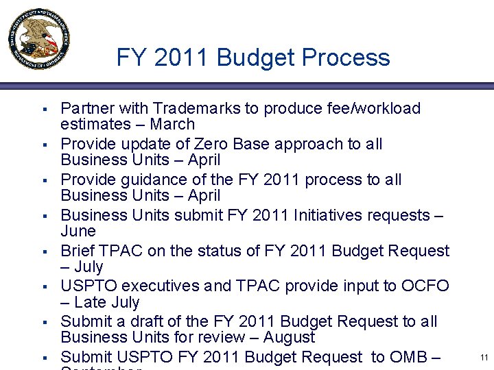 FY 2011 Budget Process § § § § Partner with Trademarks to produce fee/workload