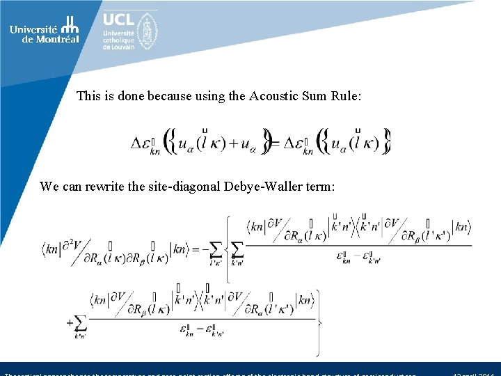 This is done because using the Acoustic Sum Rule: We can rewrite the site-diagonal