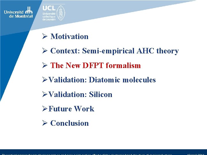 Ø Motivation Ø Context: Semi-empirical AHC theory Ø The New DFPT formalism ØValidation: Diatomic