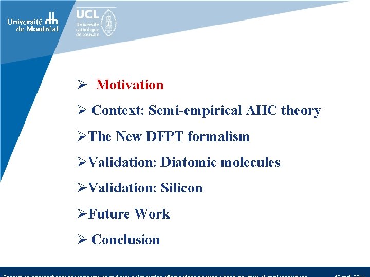 Ø Motivation Ø Context: Semi-empirical AHC theory ØThe New DFPT formalism ØValidation: Diatomic molecules