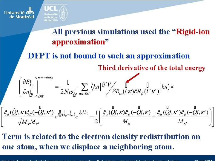 All previous simulations used the “Rigid-ion approximation” DFPT is not bound to such an