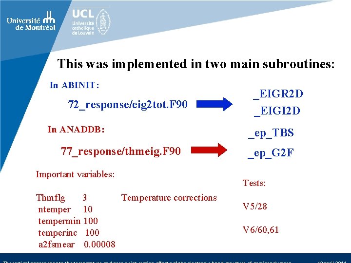 This was implemented in two main subroutines: In ABINIT: 72_response/eig 2 tot. F 90