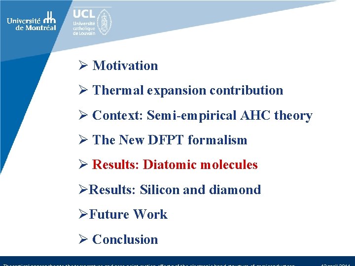 Ø Motivation Ø Thermal expansion contribution Ø Context: Semi-empirical AHC theory Ø The New
