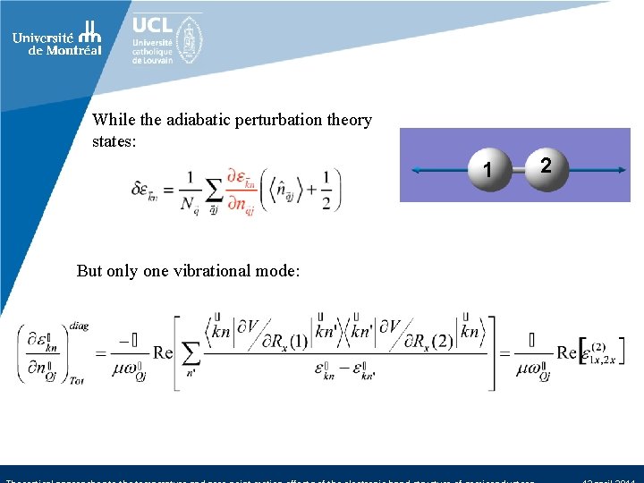 While the adiabatic perturbation theory states: 1 But only one vibrational mode: 2 