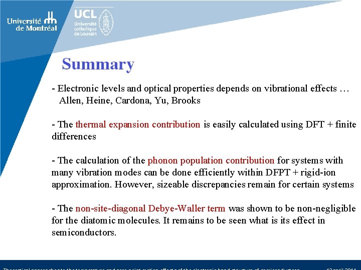 - Electronic levels and optical properties depends on vibrational effects … Allen, Heine, Cardona,