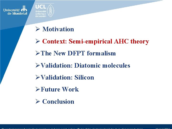 Ø Motivation Ø Context: Semi-empirical AHC theory ØThe New DFPT formalism ØValidation: Diatomic molecules