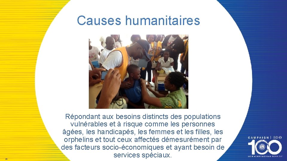 Causes humanitaires 20 Répondant aux besoins distincts des populations vulnérables et à risque comme
