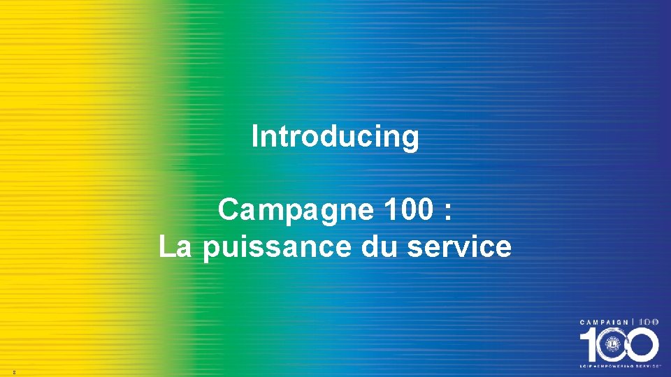 Introducing Campagne 100 : La puissance du service 8 